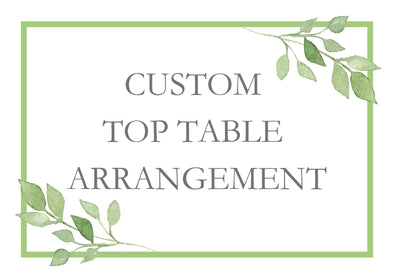 Custom Top Table Arrangement
